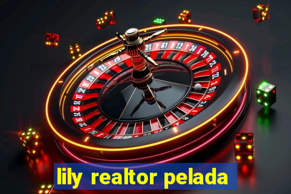 lily realtor pelada